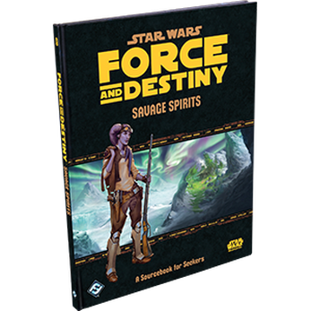Star Wars RPG Force and Destiny Sourcebook / Savage Spirits